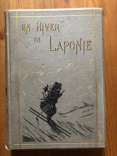 UN HIVER EN LAPONIE. Voyages d'hiver en Suède, en Norvège, en Laponie et dans la Finlande septentrionale.