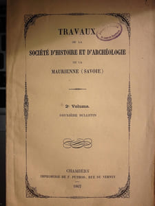 TRAVAUX de la Société d'Histoire et d'Archéologie de la Maurienne ( Savoie ). 3 bulletins. exemplaires du Docteur Fodéré. St Jean de Maurienne. 