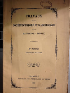 TRAVAUX de la Société d'Histoire et d'Archéologie de la Maurienne ( Savoie ). 3 bulletins. exemplaires du Docteur Fodéré. St Jean de Maurienne. 