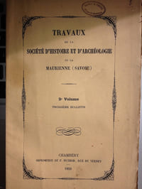 TRAVAUX de la Société d'Histoire et d'Archéologie de la Maurienne ( Savoie ). 3 bulletins. exemplaires du Docteur Fodéré. St Jean de Maurienne. 