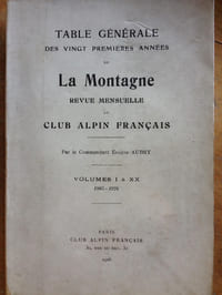 LA MONTAGNE . TABLE GENERALE DES VINGT PREMIERES ANNEES de LA MONTAGNE revue Mensuelle du CAF. volumes I à XX ( 1905-1924 )