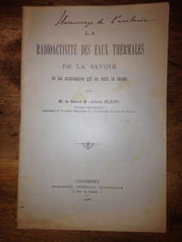 LA RADIOACTIVITE des Eaux Thermales de la Savoie et les substances qui en sont la cause.