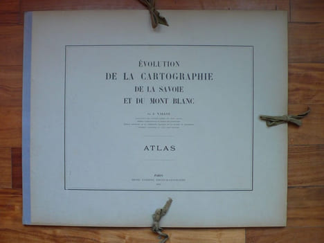 EVOLUTION DE LA CARTOGRAPHIE DE LA SAVOIE ET DU MONT BLANC par Joseph Vallot fondateur de l' observatoire du Mont Blanc, membre correspondant du ...