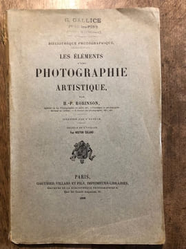 LES ELEMENTS D'UNE PHOTOGRAPHIE ARTISTIQUE.. ROBINSON H. P / COLARD Hector.
