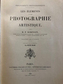 LES ELEMENTS D'UNE PHOTOGRAPHIE ARTISTIQUE.. ROBINSON H. P / COLARD Hector.