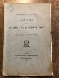TRAITE PRATIQUE DE LA DETERMINATION DU TEMPS DE POSE. ( Bibliothèque Photographique )