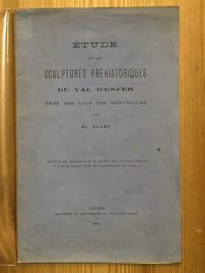 ETUDE SUR LES SCULPTURES PREHISTORIQUES DU VAL D'ENFER près des lacs des Merveilles.