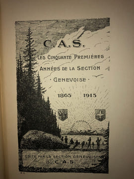 LES CINQUANTE PREMIERES ANNEES DE LA SECTION GENEVOISE DU CLUB ALPIN SUISSE 1865-1915. . CLUB ALPIN SUISSE.
