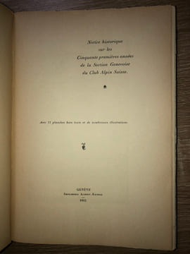 LES CINQUANTE PREMIERES ANNEES DE LA SECTION GENEVOISE DU CLUB ALPIN SUISSE 1865-1915. . CLUB ALPIN SUISSE.