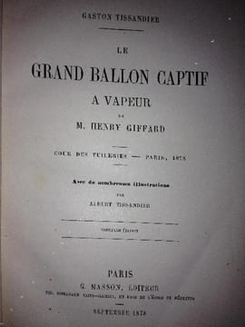 LE GRAND BALLON CAPTIF A VAPEUR de Henri Giffard. à Paris. Cour des Tuileries. 1878.. TISSANDIER  Gaston.