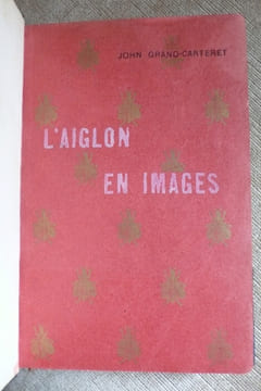 L ' AIGLON EN IMAGES .. GRAND - CARTERET John.