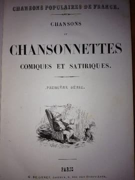 CHANSONS POPULAIRES DE FRANCE. CHANSONS PATRIOTIQUES , POLITIQUES ET CHEVALERESQUES. CHANSONS BADINES ET GRIVOISES. COMPLAINTES ET CHANSONS ...