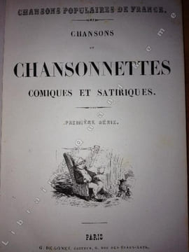 CHANSONS POPULAIRES DE FRANCE. CHANSONS PATRIOTIQUES , POLITIQUES ET CHEVALERESQUES. CHANSONS BADINES ET GRIVOISES. COMPLAINTES ET CHANSONS ...