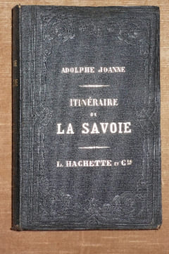 ITINERAIRE DESCRIPTIF ET HISTORIQUE DE LA SAVOIE.. JOANNE Adolphe.