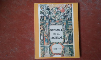 Naissance de la Louisiane. Tricentenaire des découvertes de Cavelier de La Salle
