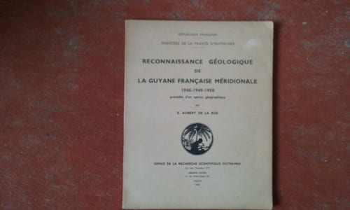 Reconnaissance géologique de la Guyane française méridionale 1948-1949-1950, précédée d'un aperçu géographique
