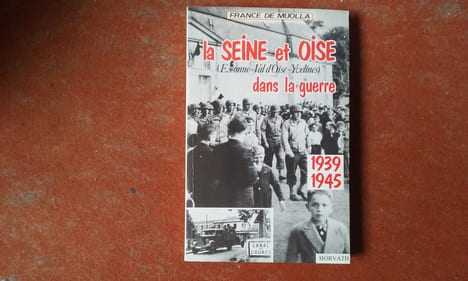 La Seine et Oise. Essonne - Val d'Oise - Yvelines (Hauts-de-Seine - Seine-Saint-Denis - Val-de-Marne) dans la guerre, 1939-1945
. DE MIJOLLA France ...