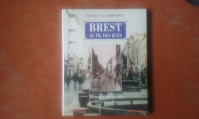 Brest au fil des rues - Mémoire de la ville hier et aujourd'hui