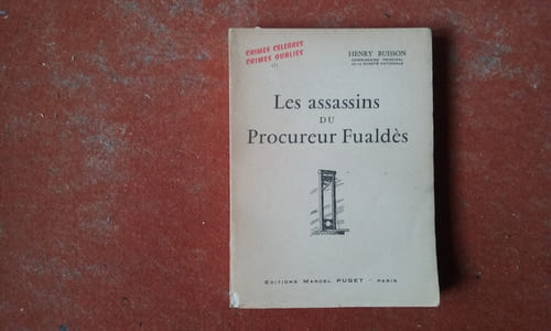 Les assassins du Procureur Fualdès. Tome 3 : Crimes célèbres, crimes oubliés