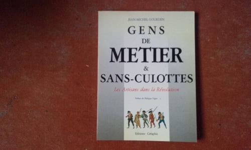 Gens de métier et Sans-Culottes. Les Artisans dans la Révolution