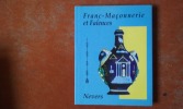 Franc-Maçonnerie et Faïences - Nevers, Palais Ducal
. GHIVASKY V. (édité par)

