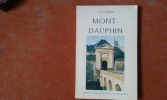 Notice historique et descriptive sur Mont-Dauphin (Hautes-Alpes)
. GOLAZ André et Odette
