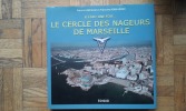 Il était une fois…. Le Cercle des nageurs de Marseille
. FANCELLO Patrick - ROSSI-IDOUX Francine
