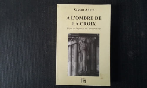 A l'ombre de la Croix - Etude sur la genèse de l'antisémitisme
