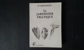 Le Jardinier Pratique ou guide des amateurs dans la culture des plantes utiles et agréables
. ROUSSELON H.
