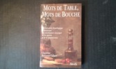 Mots de table, Mots de bouche.  Dictionnaire étymologique et historique du vocabulaire classique de la cuisine et de la gastronomie
. ...