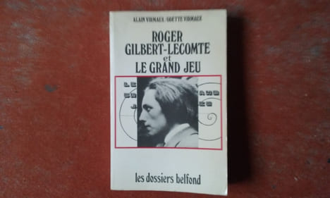 Roger Gilbert-Lecomte et le Grand Jeu
. VIRMAUX Alain - VIRMAUX Odette