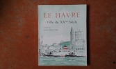 Le Havre - Ville et Port du XXème Siècle
. ESDRAS-GOSSE Bernard (présenté par)
