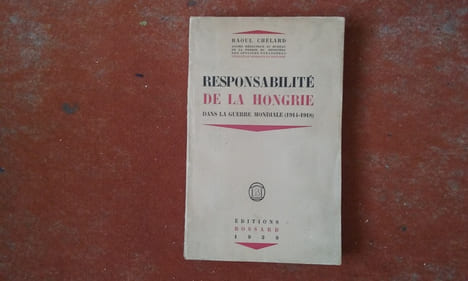 Responsabilité de la Hongrie dans la guerre mondiale (1914-1918). Souvenirs personnels et documents inédits
. CHELARD Raoul