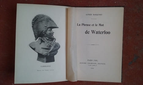 La Phrase et le Mot de Waterloo
. MARQUISET Alfred
