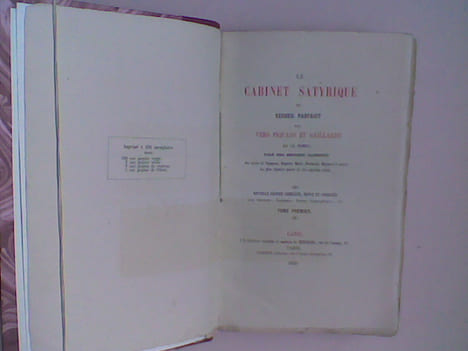 Le Cabinet Satyrique ou recueil parfaict des vers piquans et gaillards de ce temps, tirés des secrets Cabinets des Sieurs… et autres des plus signalez ...