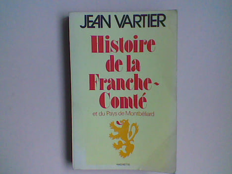 Histoire de la Franche-Comté et du Pays de Montbéliard	. VARTIER Jean	