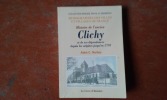 Histoire de l'ancien Clichy et de ses dépendances jusqu'en 1793. Monceau - Le Roule - La rue de Clichy, etc
. NARBEY C. (Abbé)
