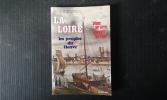 La Loire. Les peuples du fleuve - "Vilains sur terre, seigneurs sur l'eau"
. POITRINEAU Abel
