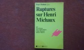 Ruptures sur Henri Michaux
. DADOUN Roger - KUENTZ Pierre - MATHIEU Jean-Claude - MOUCHARD Claude - MOURIER Maurice
