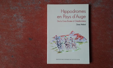Hippodromes en Pays d'Auge - De la Croix Brisée à Clairefontaine
. WEIBEL Denis