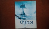 Jean-Baptiste Charcot. Explorateur des mers, navigateur des pôles
. KAHN Serge
