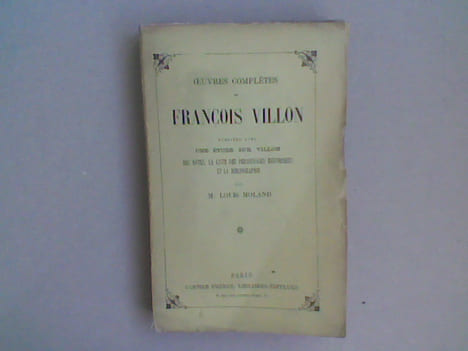 Œuvres de François Villon publiées avec une étude sur Villon, des notes, la liste des personnages historiques et la bibliographie par Louis Moland	. ...