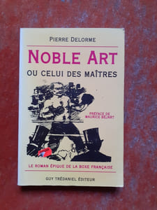 Noble Art ou celui des Maîtres - Le roman épique de la boxe française
