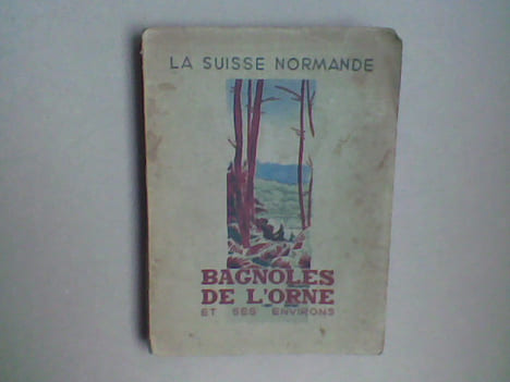 La Suisse Normande - Bagnoles de l'Orne et ses environs. Bagnoles au bois dormant	. RAIMBAULT  R.-N. - TRANCHAND C.	