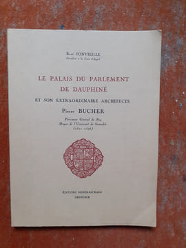 Le Palais du Parlement de Dauphiné et son extraordinaire architecte Pierre Bucher, Procureur du Roy, Doyen de l'Université de Grenoble (1510-1576)
. ...