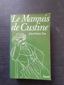 Le Marquis de Custine ou Les malheurs de l'exactitude
. TARN Julien-Frédéric
