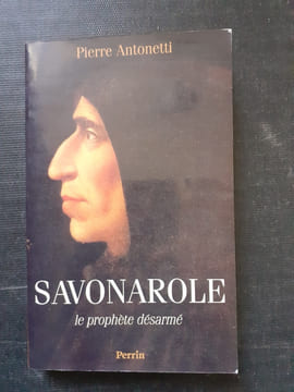 Savonarole, le prophète désarmé
. ANTONETTI Pierre