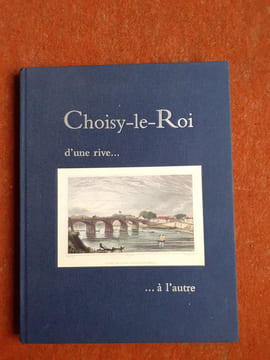 Choisy-le-Roi. D'une rive… à l'autre
. Collectif
