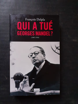Qui a tué Georges Mandel ? (1885-1944)
. DELPLA François
