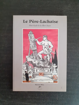 Le Père-Lachaise - Petit Guide de la Mort Suave
. WILL Nicolas